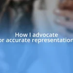 How I advocate for accurate representations