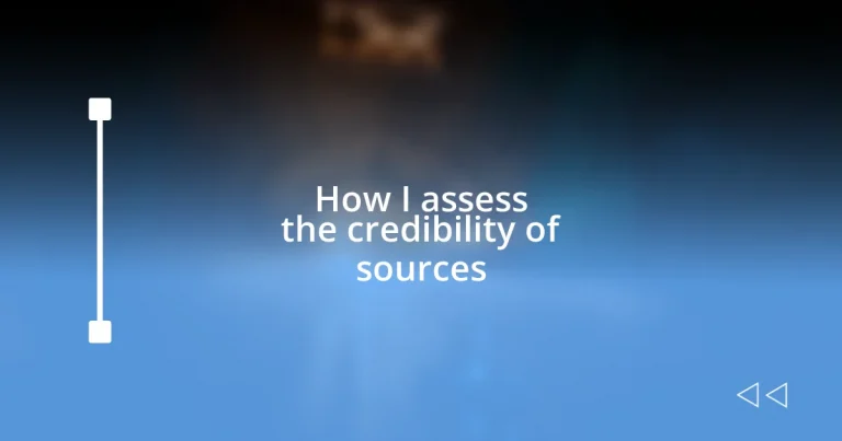 How I assess the credibility of sources