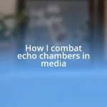 How I combat echo chambers in media