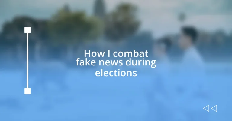 How I combat fake news during elections