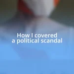 How I covered a political scandal