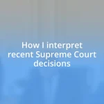 How I interpret recent Supreme Court decisions