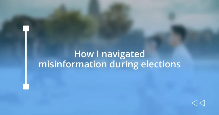 How I navigated misinformation during elections