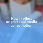 How I reflect on personal media consumption