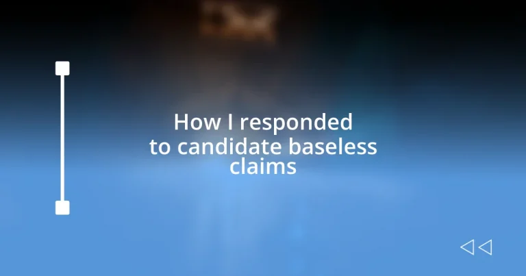 How I responded to candidate baseless claims