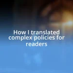 How I translated complex policies for readers