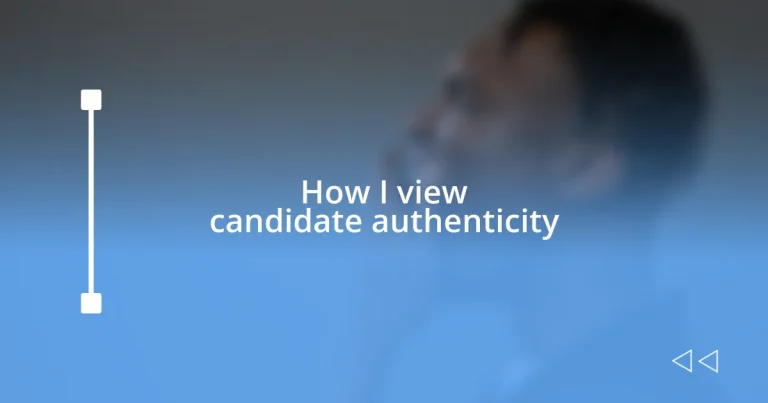 How I view candidate authenticity