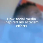 How social media inspired my activism efforts