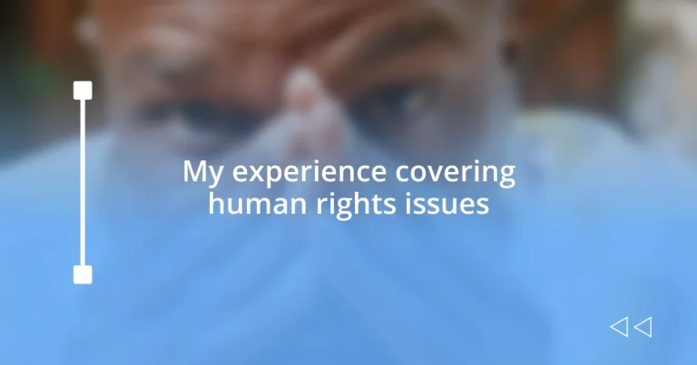 My experience covering human rights issues