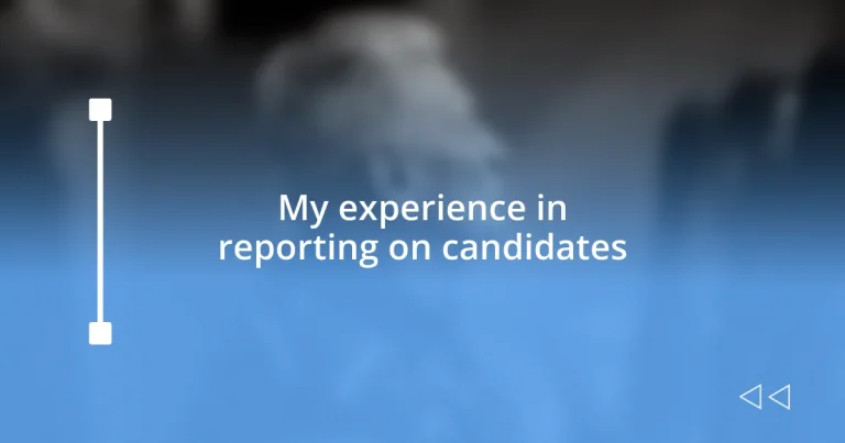 My experience in reporting on candidates