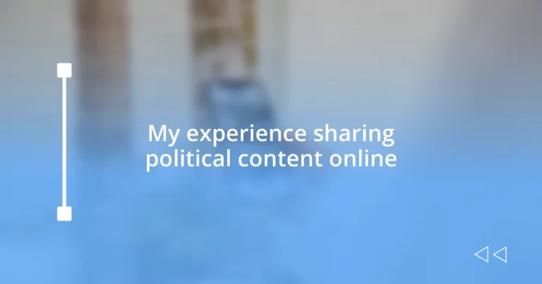 My experience sharing political content online