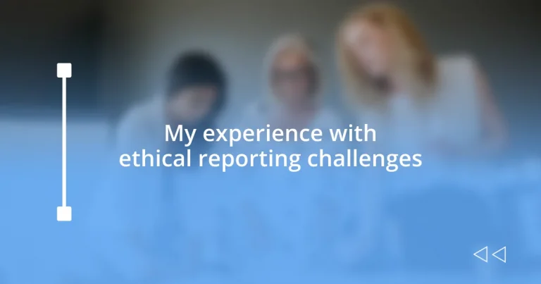 My experience with ethical reporting challenges