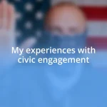 My experiences with civic engagement