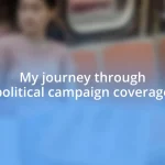 My journey through political campaign coverage