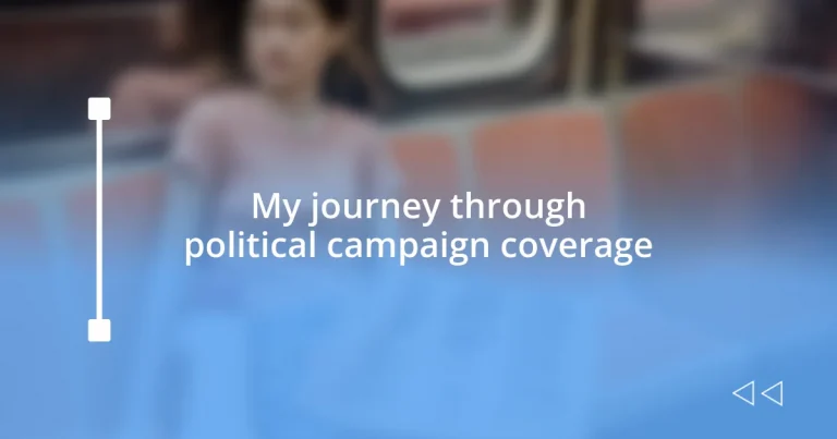 My journey through political campaign coverage