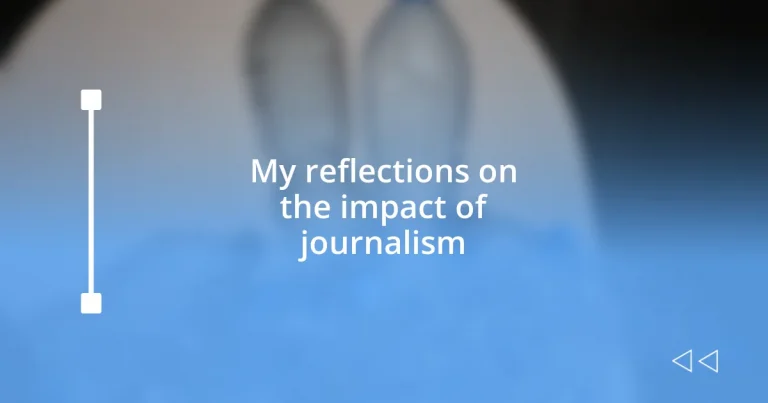 My reflections on the impact of journalism