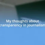 My thoughts about transparency in journalism