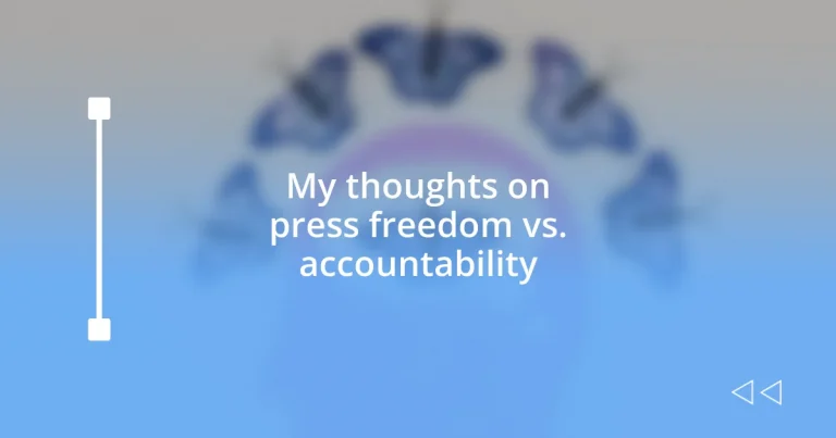 My thoughts on press freedom vs. accountability