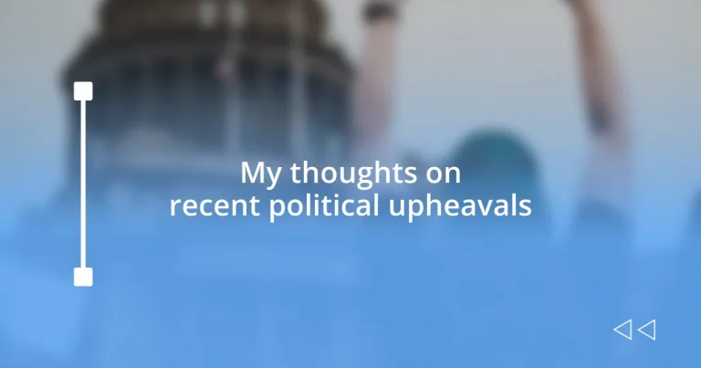 My thoughts on recent political upheavals