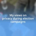 My views on privacy during election campaigns