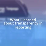 What I learned about transparency in reporting