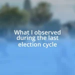 What I observed during the last election cycle