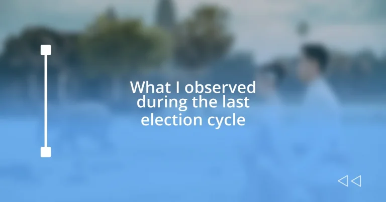 What I observed during the last election cycle