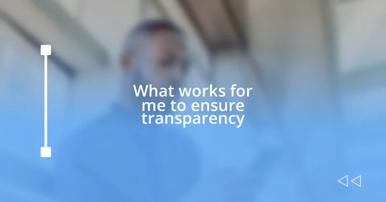 What works for me to ensure transparency