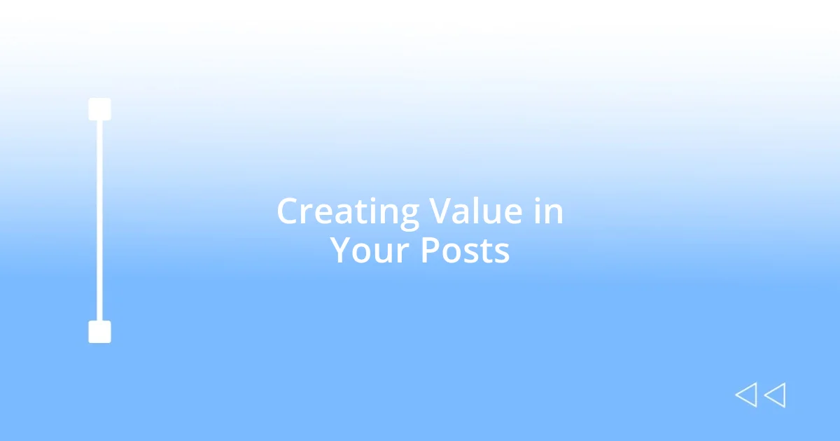 Creating Value in Your Posts