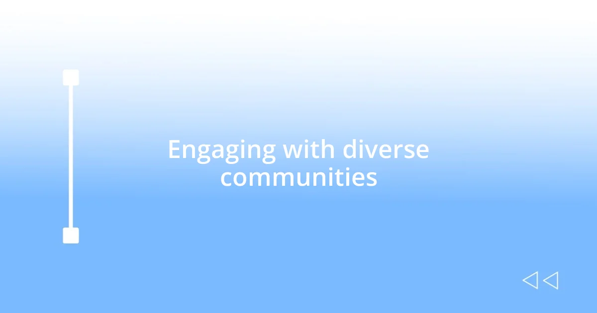 Engaging with diverse communities