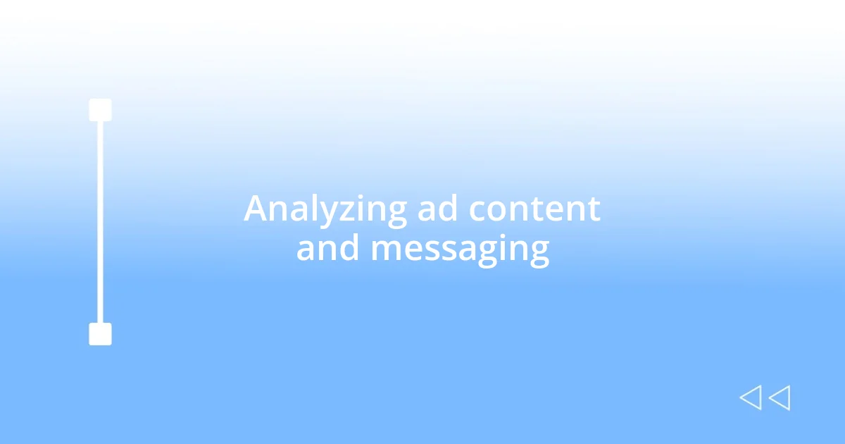 Analyzing ad content and messaging