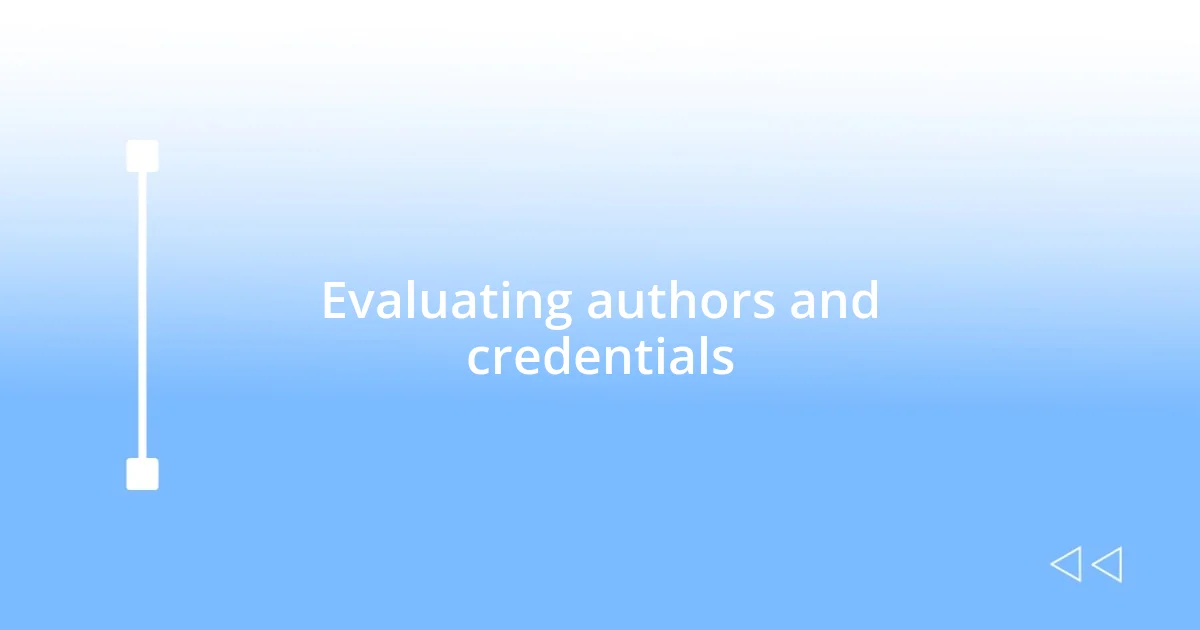 Evaluating authors and credentials