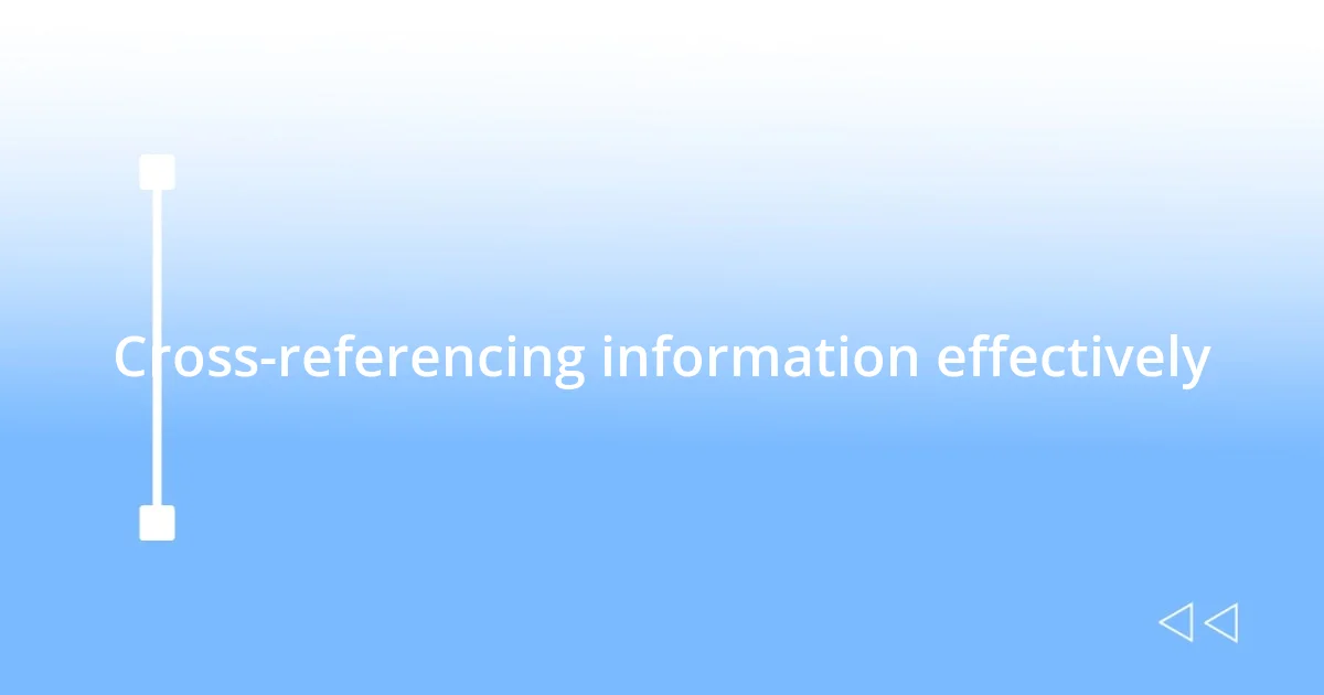 Cross-referencing information effectively