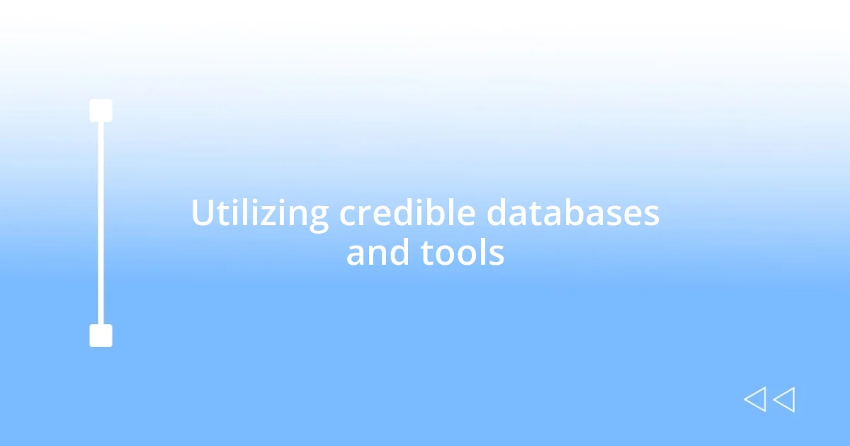 Utilizing credible databases and tools