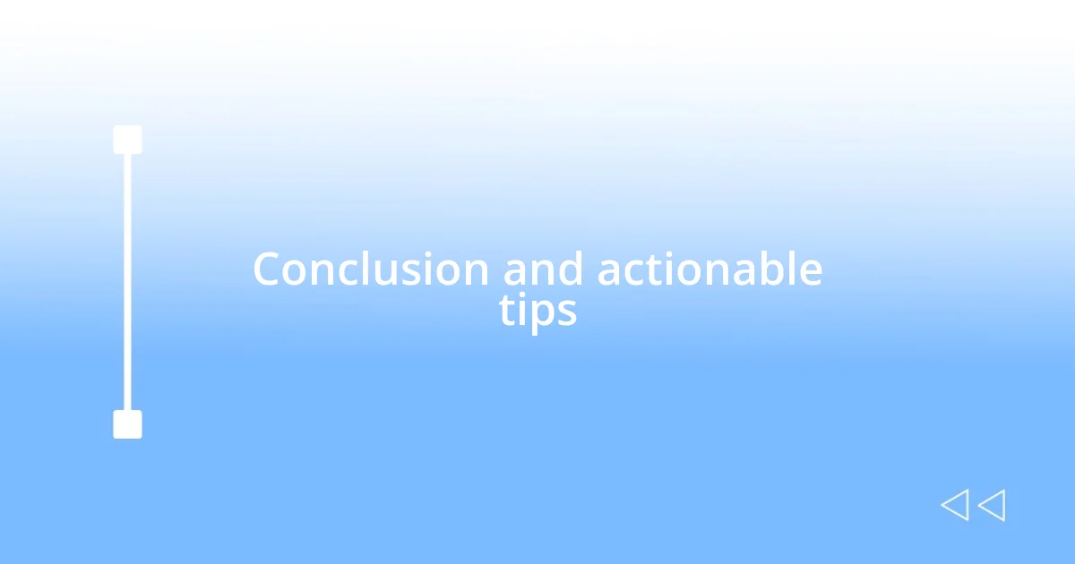 Conclusion and actionable tips