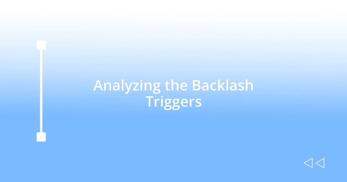 Analyzing the Backlash Triggers