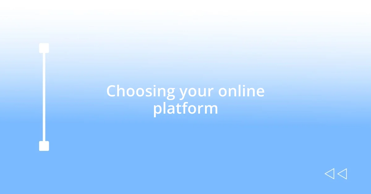 Choosing your online platform