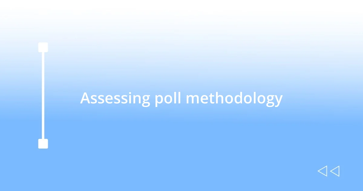 Assessing poll methodology