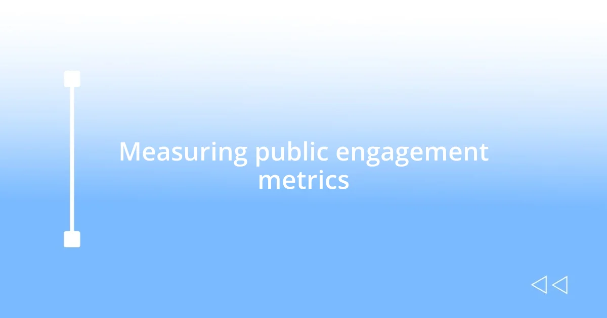 Measuring public engagement metrics