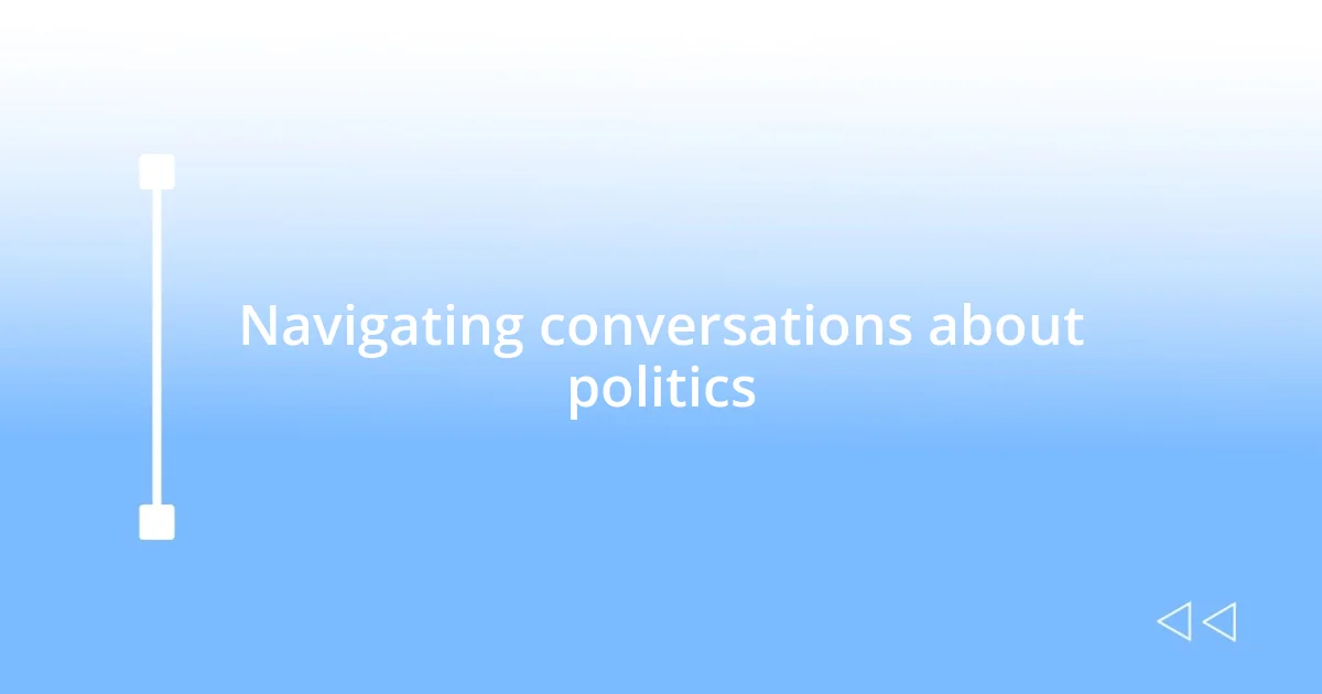 Navigating conversations about politics