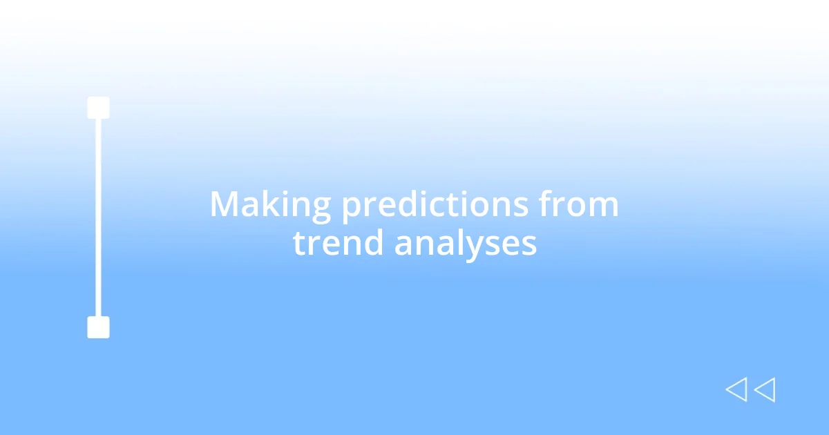 Making predictions from trend analyses