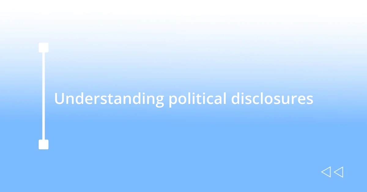 Understanding political disclosures