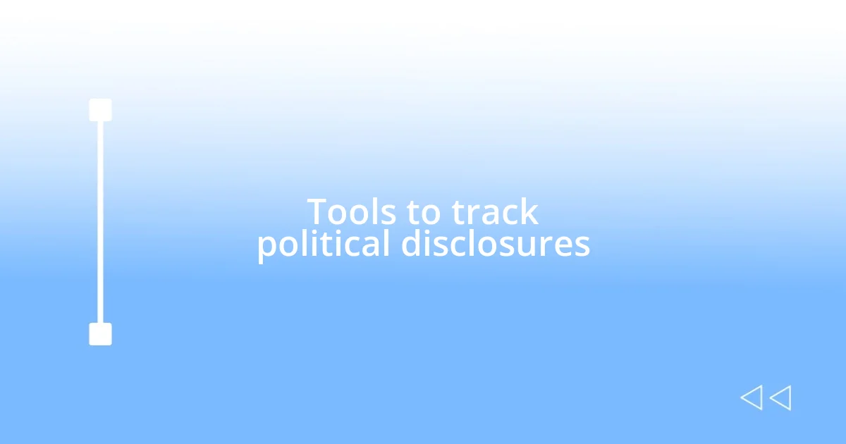 Tools to track political disclosures