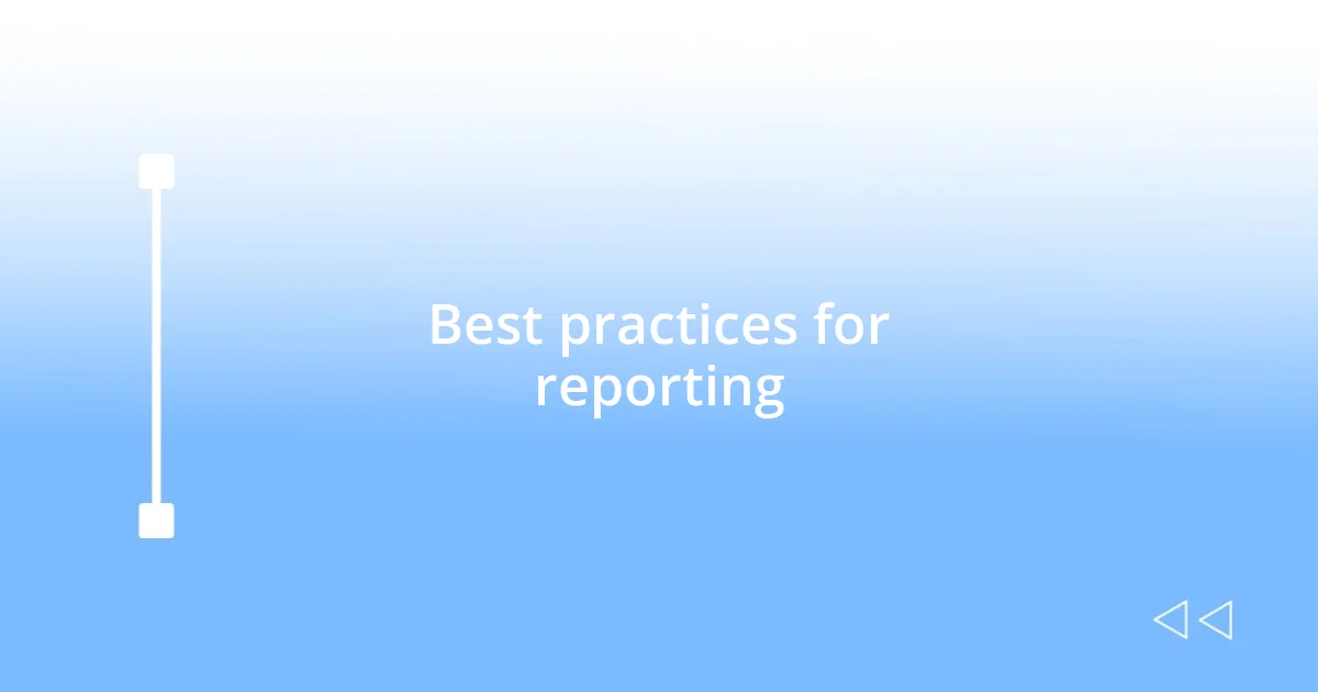 Best practices for reporting