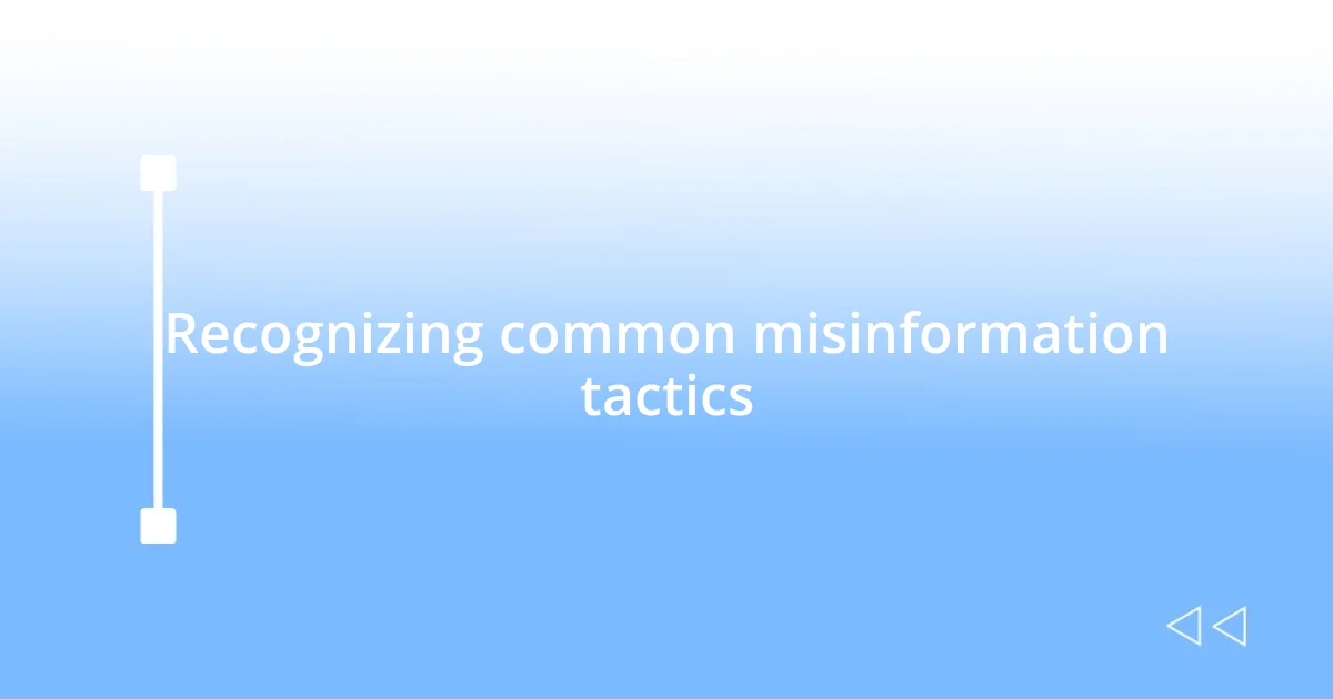 Recognizing common misinformation tactics