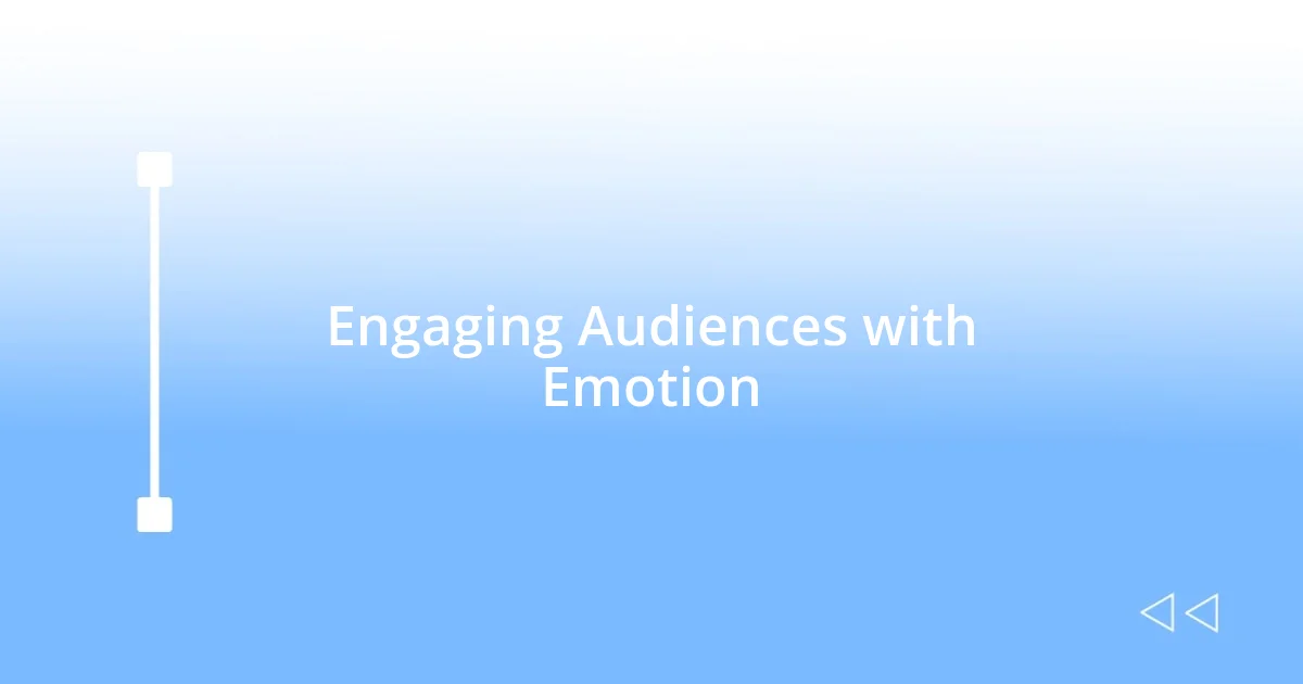 Engaging Audiences with Emotion