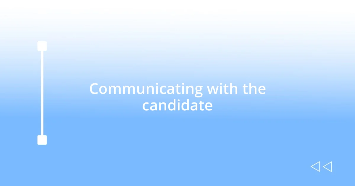 Communicating with the candidate