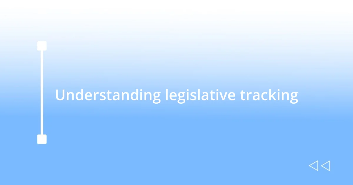 Understanding legislative tracking