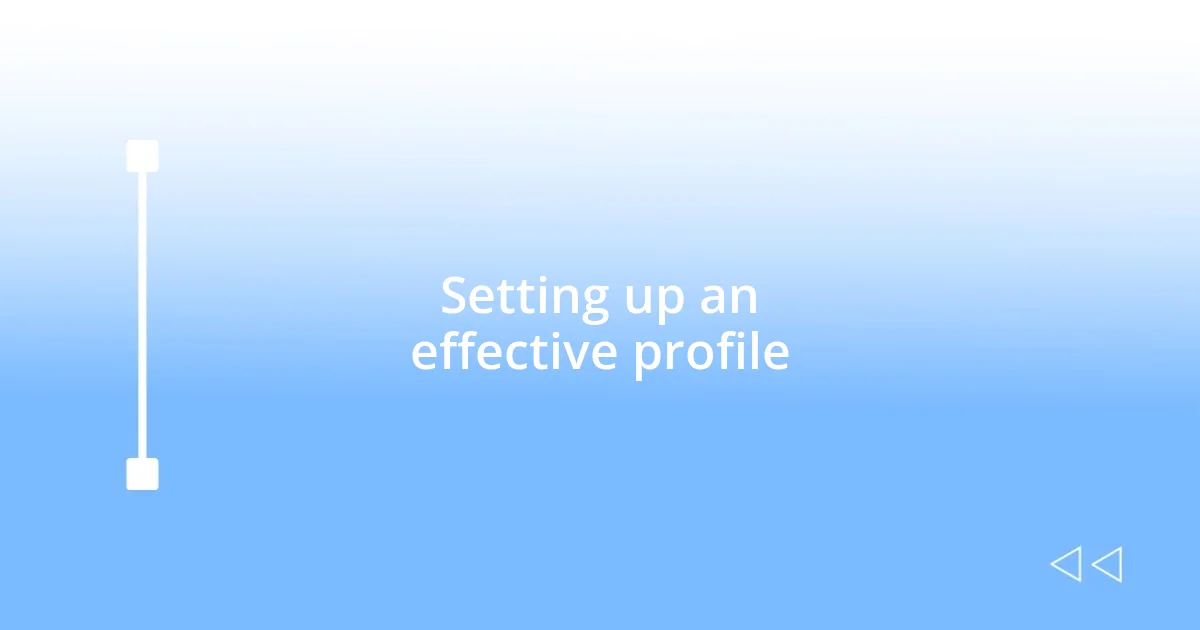 Setting up an effective profile