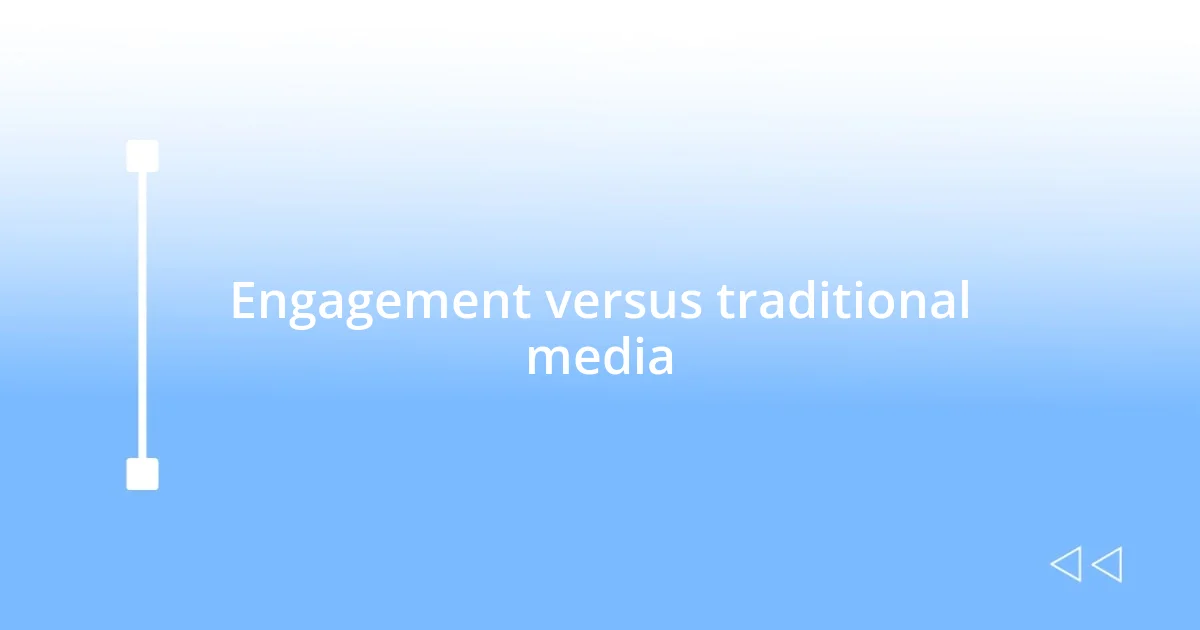 Engagement versus traditional media